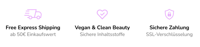 Free Express Shipping ab 50€ Einkaufswert, Vegan and Clean Beauty, Sichere Zahlung SSL-Verschlüsselung